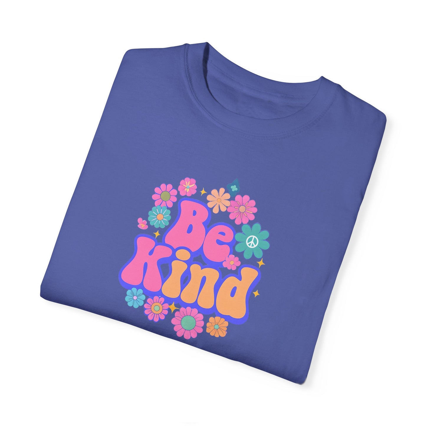 Unisex Be Kind Floral T-Shirt - Garment-Dyed, Positive Vibes Apparel
