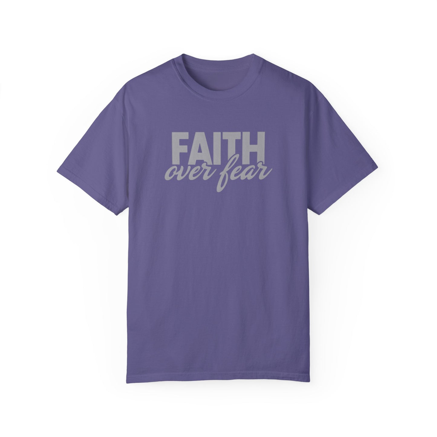 Faith Over Fear Unisex Garment-Dyed T-shirt - Inspirational Apparel