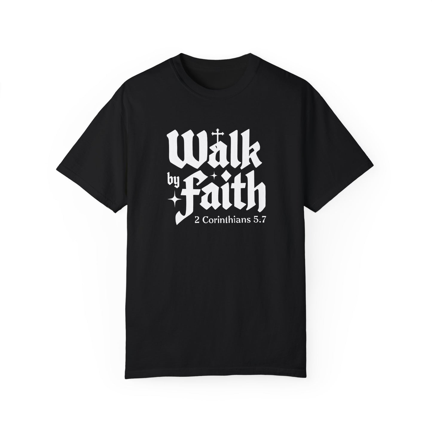 Walk by Faith Garment-Dyed Unisex T-Shirt - Inspirational Quote Tee