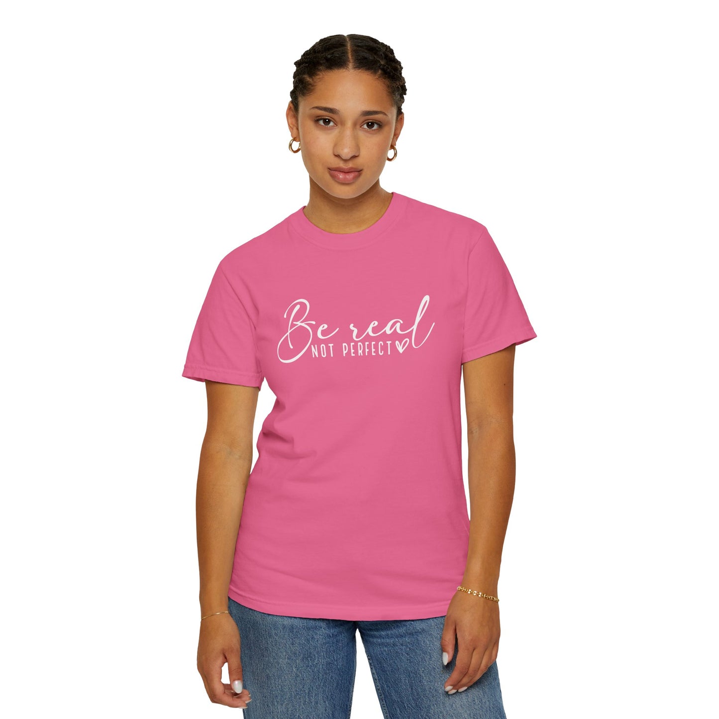 Be Real Not Perfect Unisex T-Shirt - Casual Positive Vibe Tee