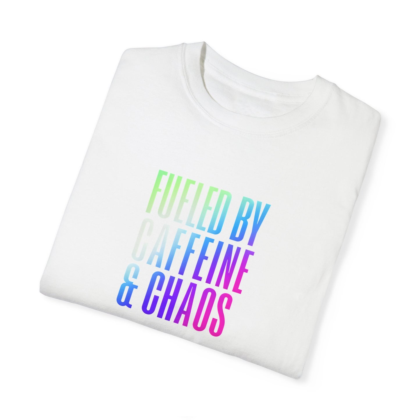 Fueled by Caffeine & Chaos Unisex Garment-Dyed T-Shirt