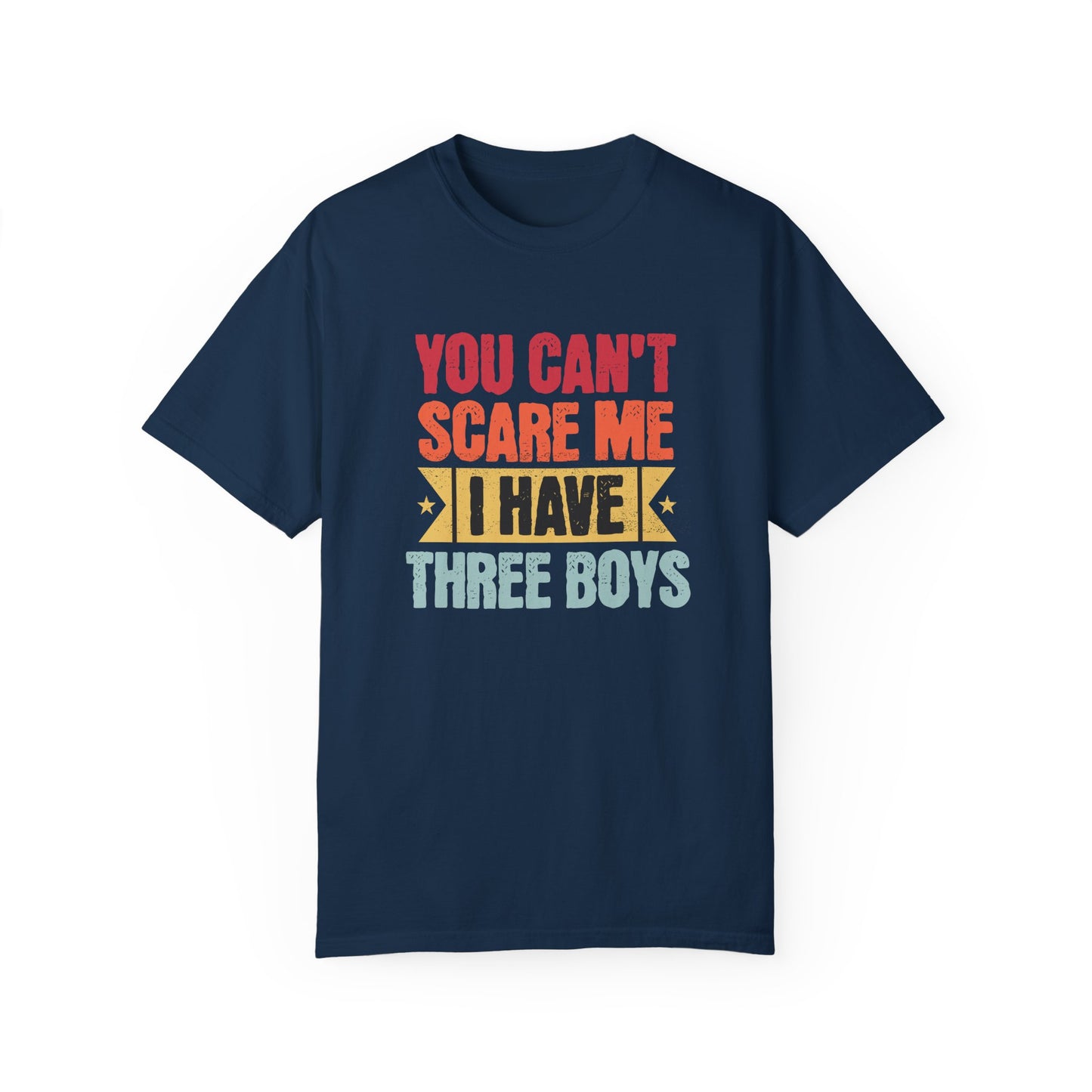 PERSONALIZED! Funny Unisex T-Shirt - 'You Can’t Scare Me, I Have Three Boys' - Perfect for Moms