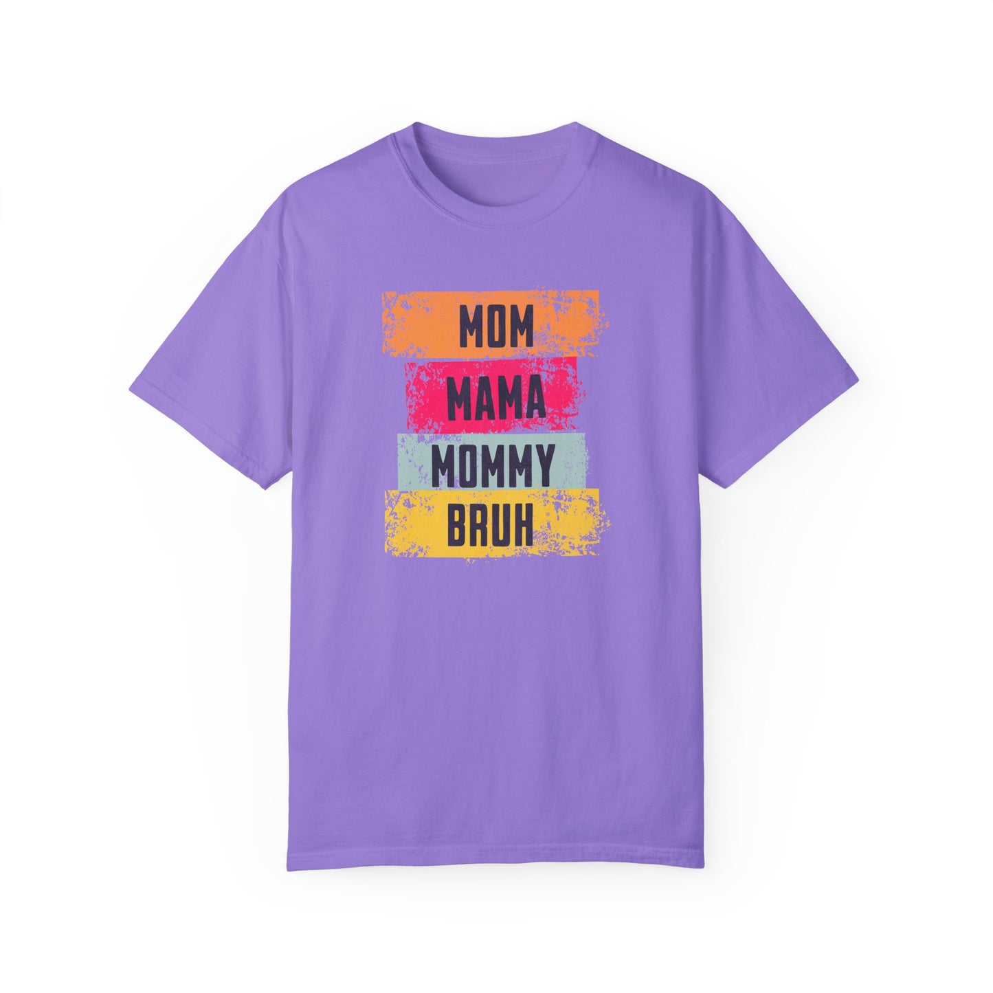 Mom, Mama, Mommy, Bruh Shirt- Colorful Mom Life Unisex T-Shirt – Fun & Casual Gift for Mothers