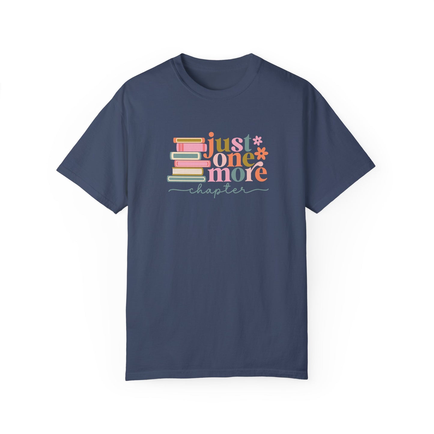 Just One More Chapter Unisex Garment-Dyed T-Shirt - Book Lover Tee