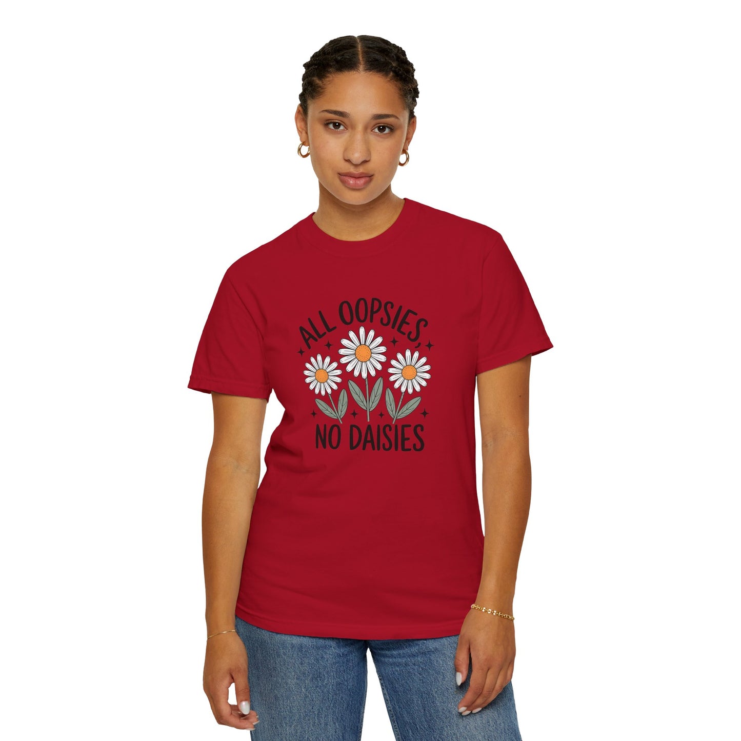 All Oopsies No Daisies Unisex Garment-Dyed T-Shirt