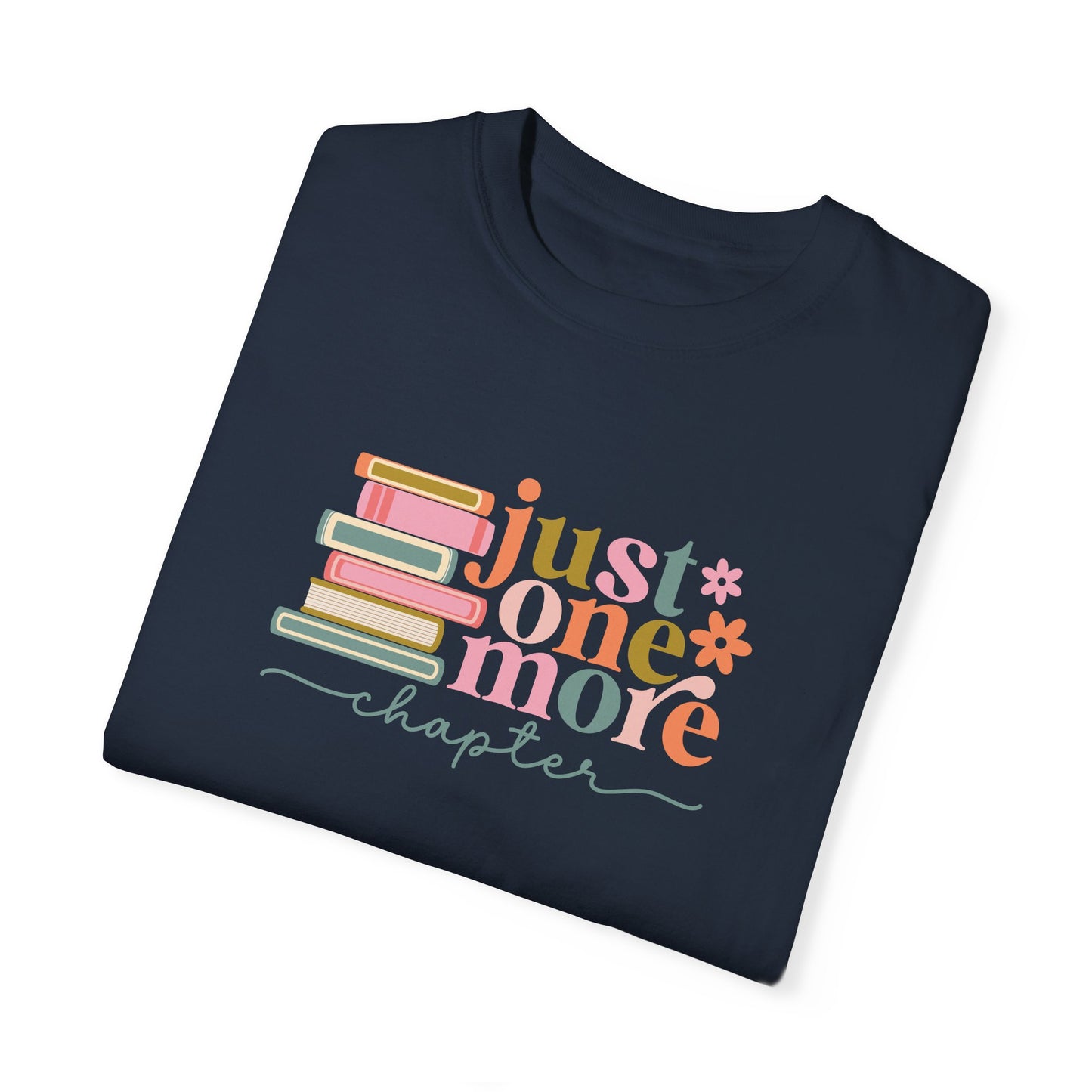 Just One More Chapter Unisex Garment-Dyed T-Shirt - Book Lover Tee