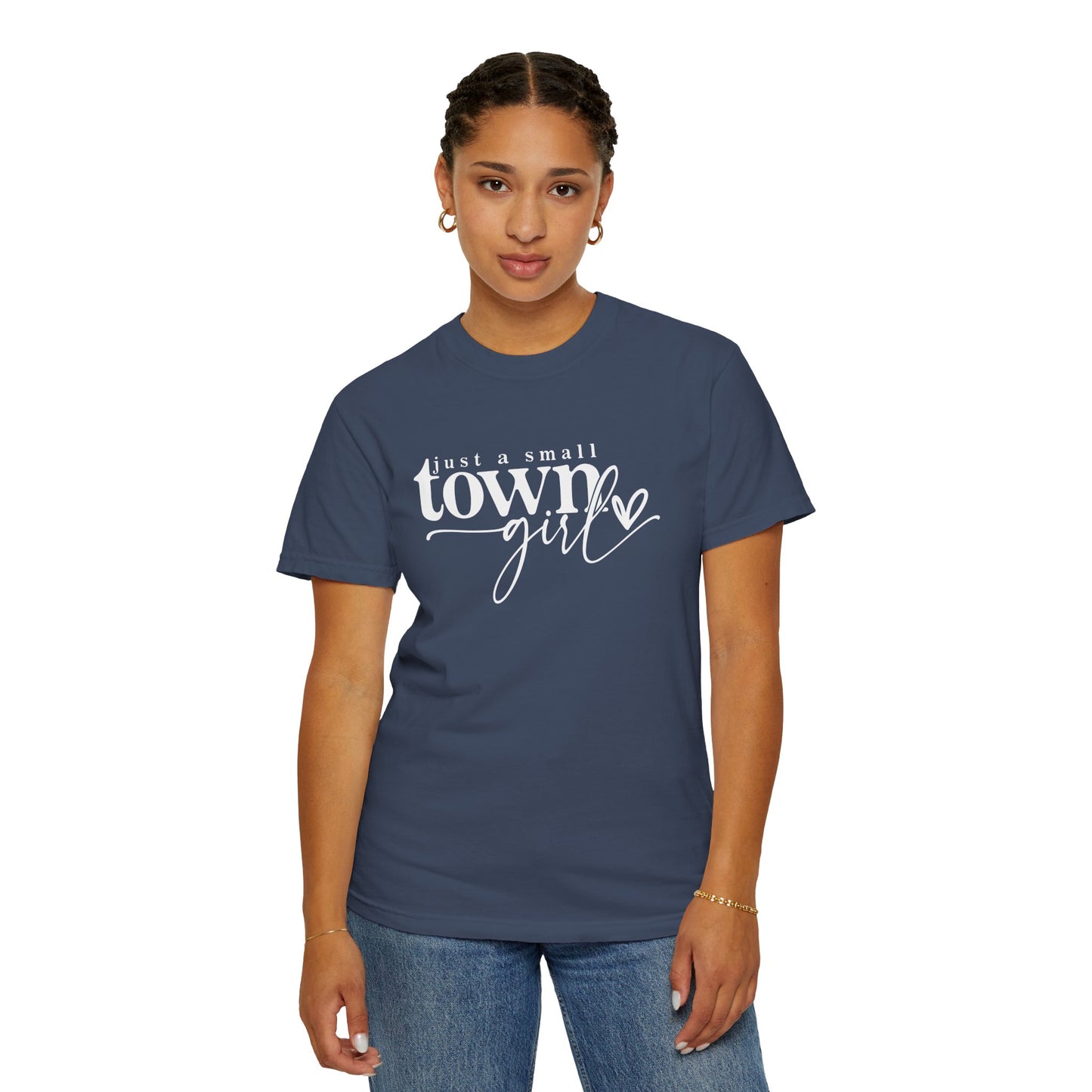 Just a Small Town Girl T-Shirt - Unisex Garment-Dyed Tee for Casual Everyday Style