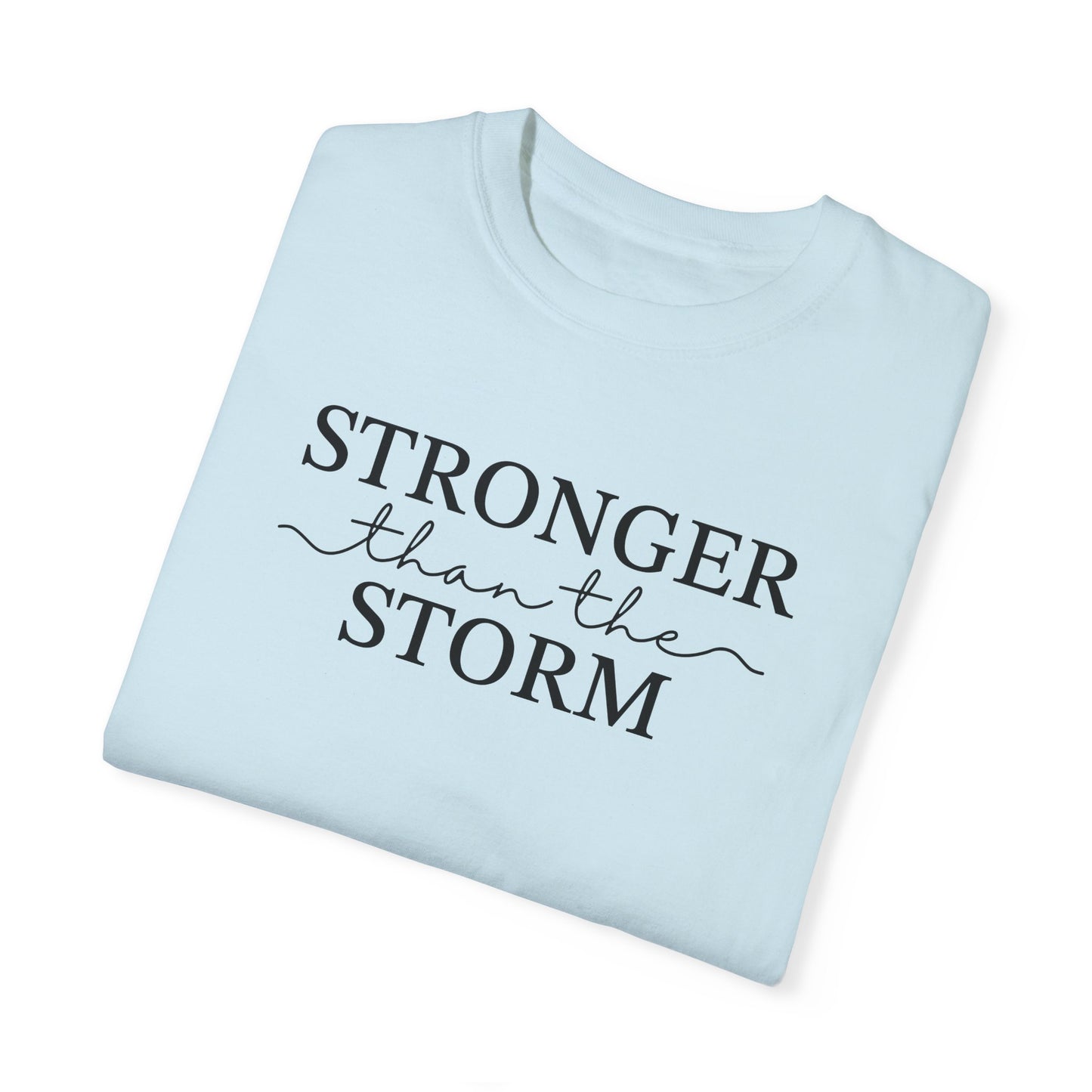 Inspirational T-Shirt - "Stronger than the Storm" Unisex Garment-Dyed Tee