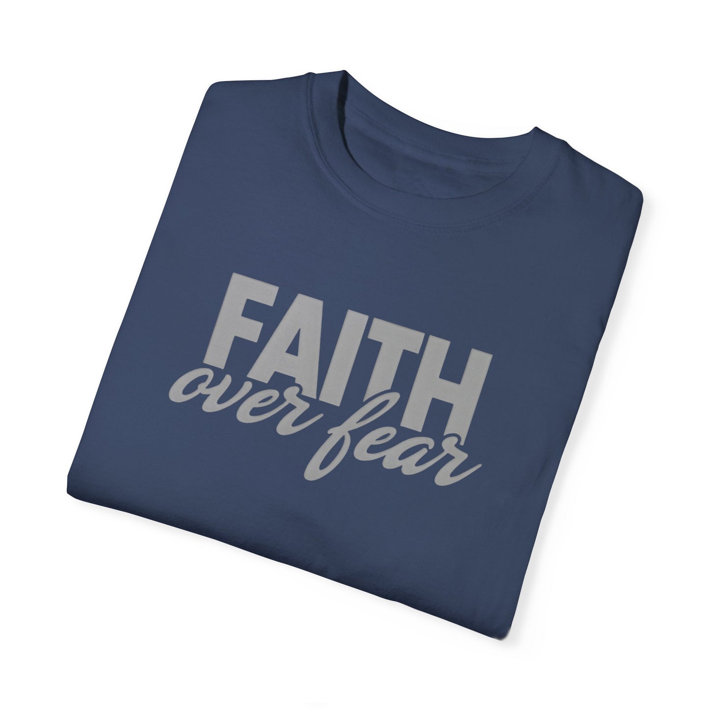 Faith Over Fear Unisex Garment-Dyed T-shirt - Inspirational Apparel