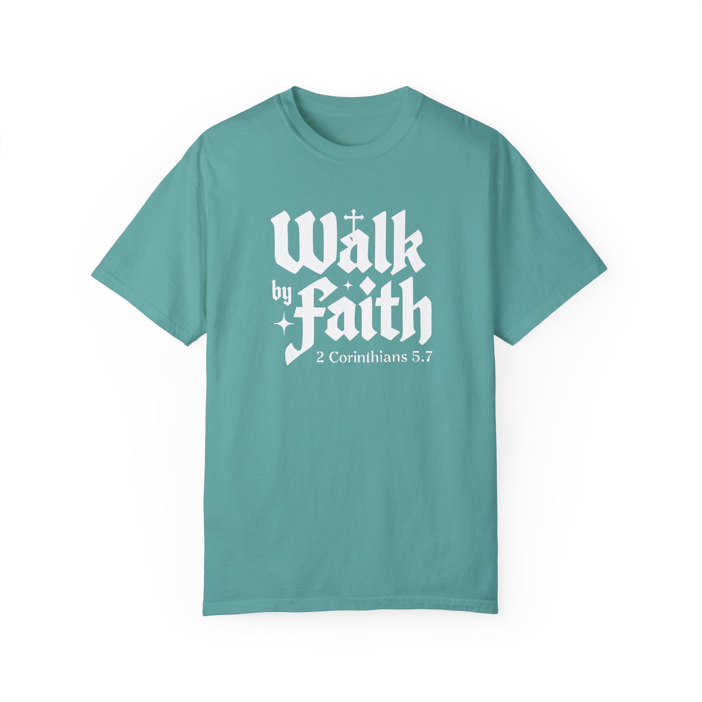 Walk by Faith Garment-Dyed Unisex T-Shirt - Inspirational Quote Tee