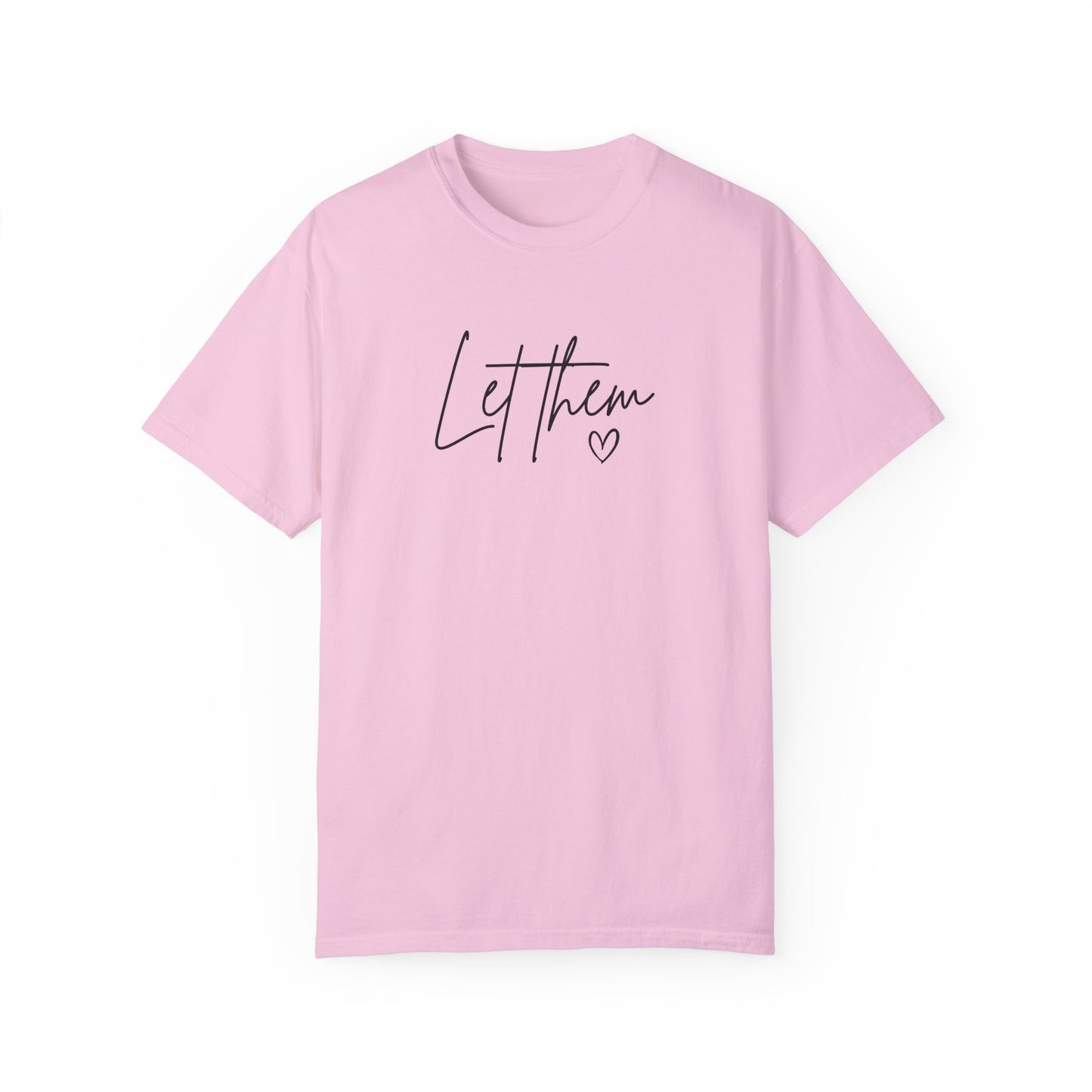 Let Them Unisex Garment-Dyed T-shirt - Casual, Comfortable, Motivational Tee