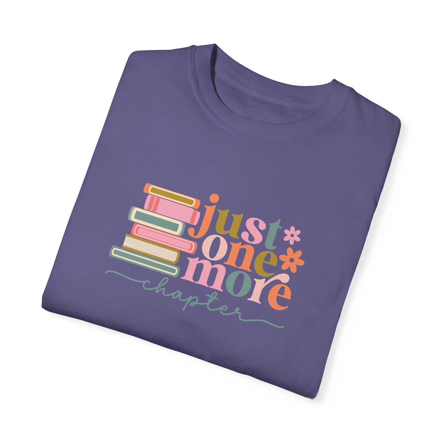 Just One More Chapter Unisex Garment-Dyed T-Shirt - Book Lover Tee