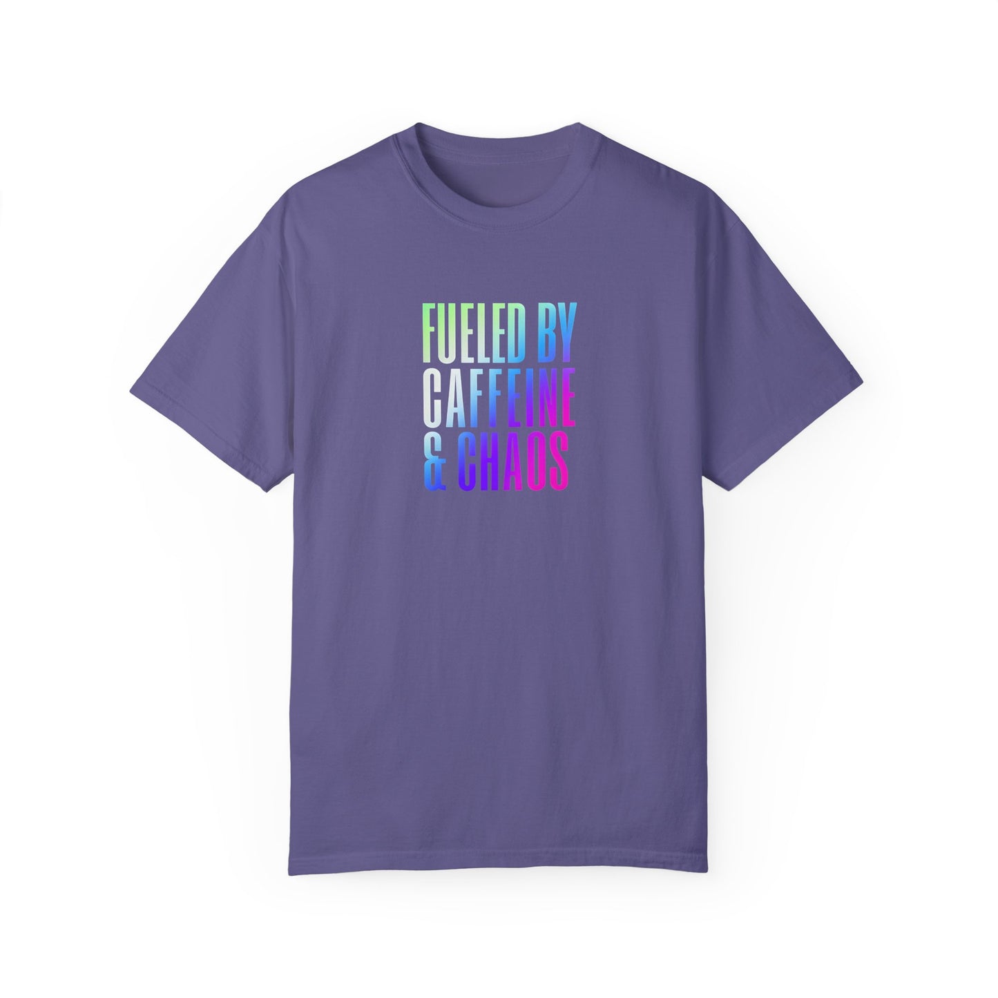 Fueled by Caffeine & Chaos Unisex Garment-Dyed T-Shirt
