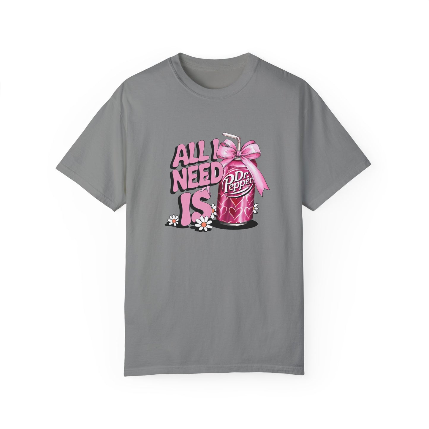 Unisex Garment-Dyed T-Shirt - "All I Need Is Dr. Pepper" Design
