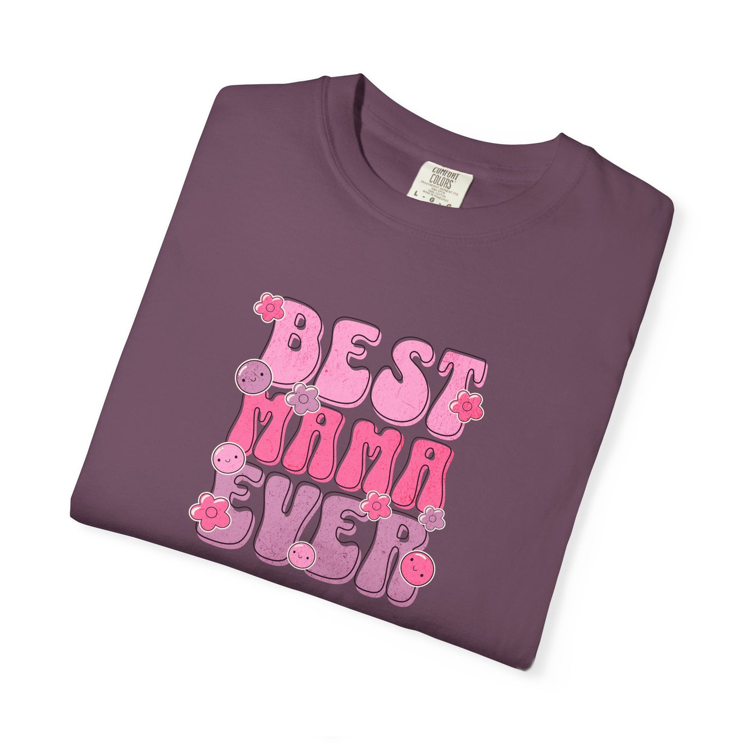Best Mama Ever T-Shirt - Fun Gift for Moms, Comfortable Unisex Tee