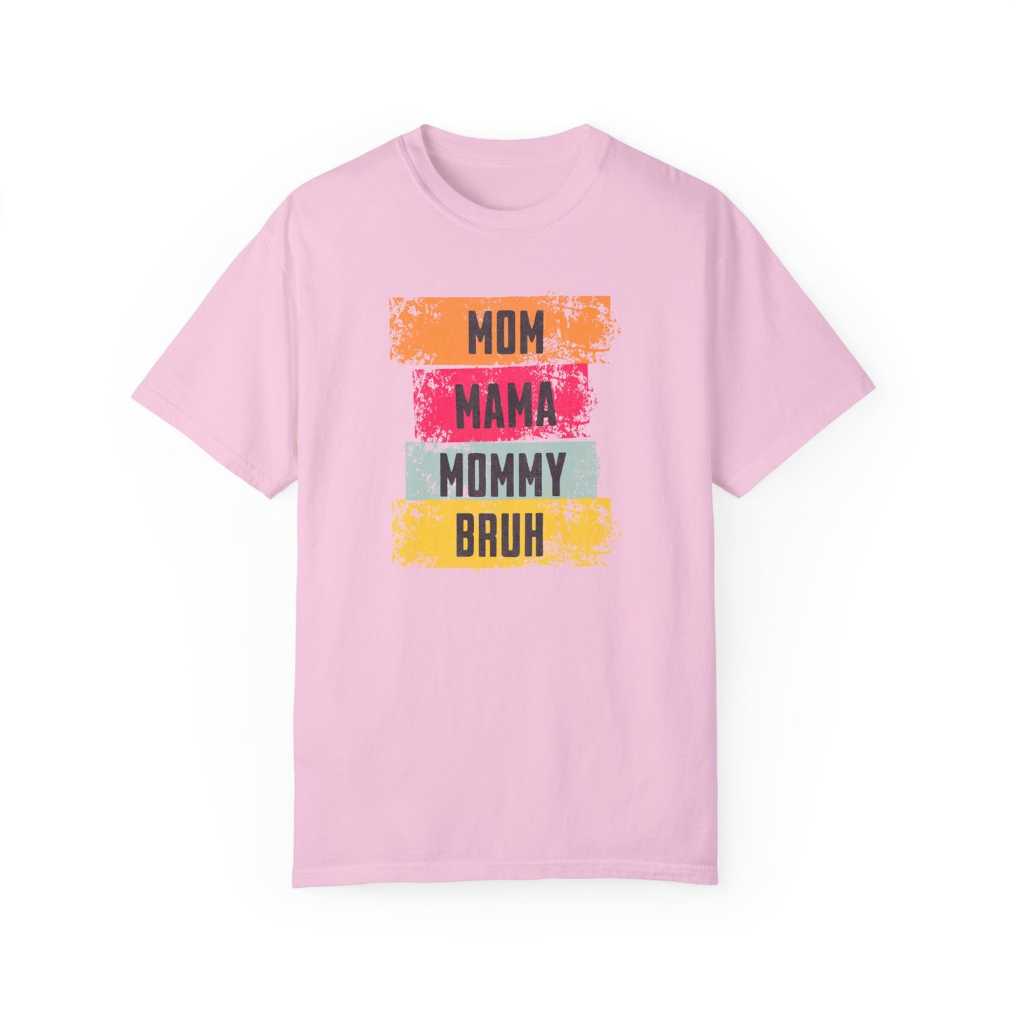 Mom, Mama, Mommy, Bruh Shirt- Colorful Mom Life Unisex T-Shirt – Fun & Casual Gift for Mothers