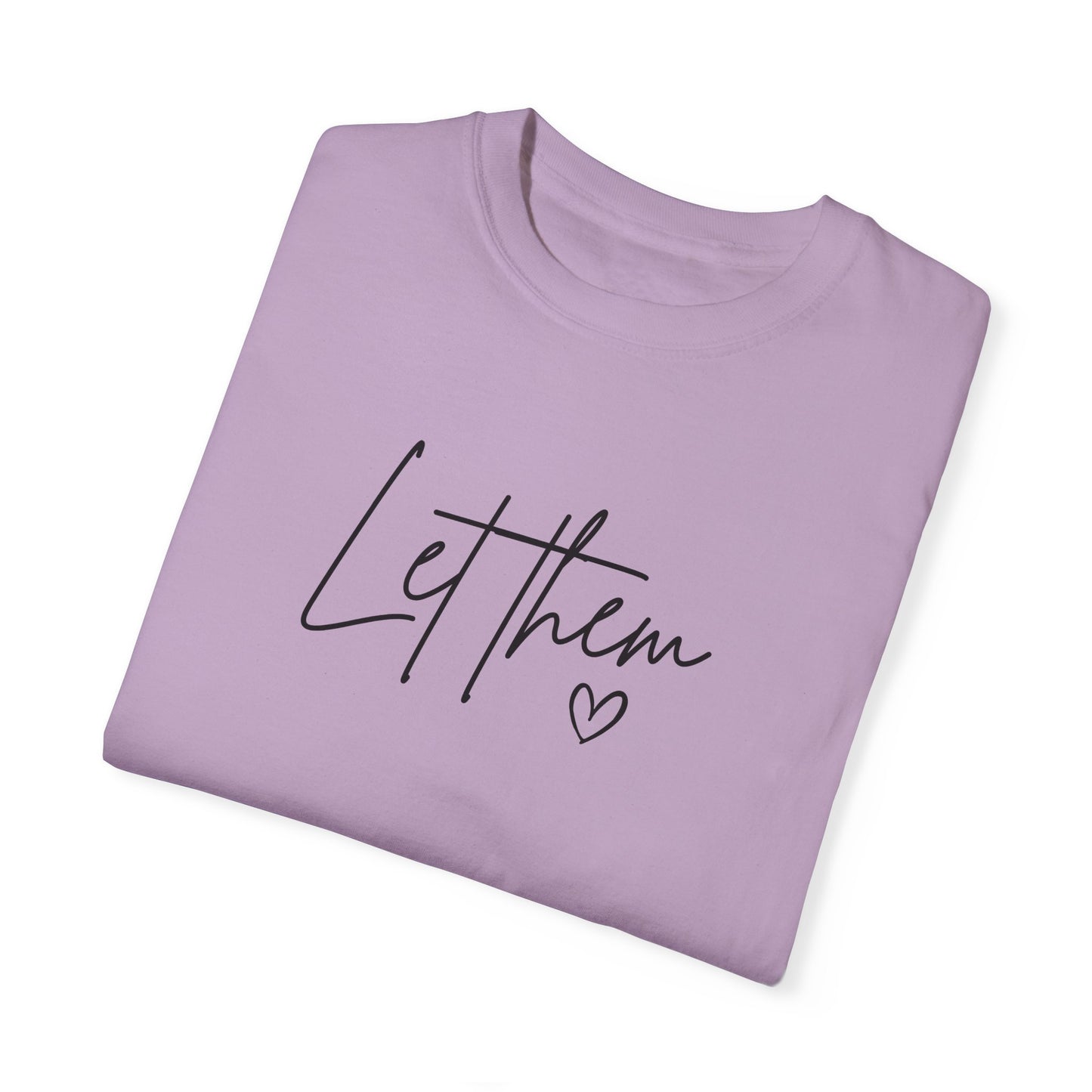 Let Them Unisex Garment-Dyed T-shirt - Casual, Comfortable, Motivational Tee