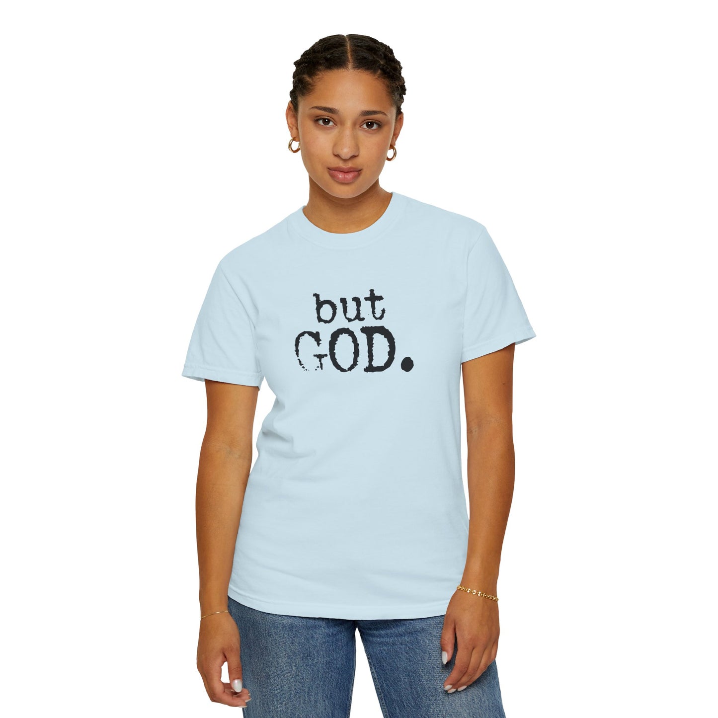 Unisex Garment-Dyed T-Shirt - "but GOD." Faith and Inspiration Tee
