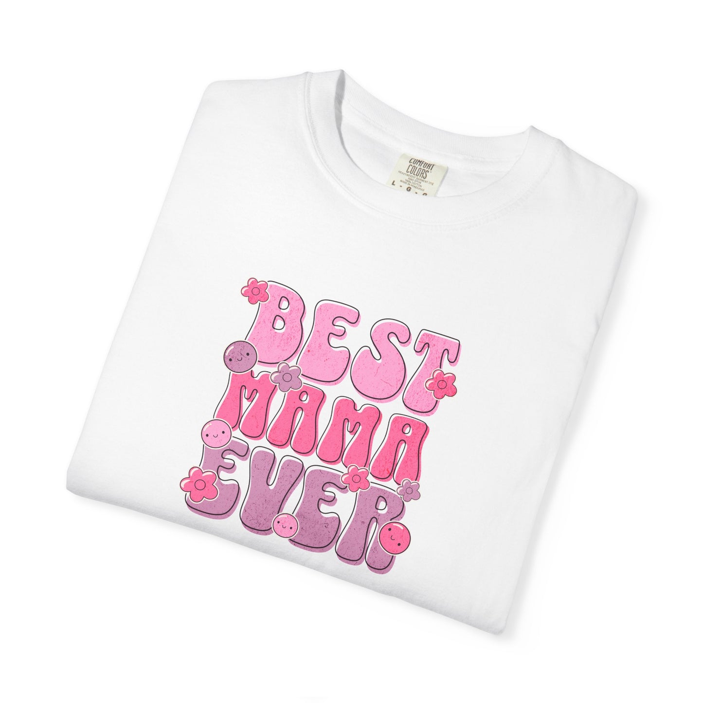 Best Mama Ever T-Shirt - Fun Gift for Moms, Comfortable Unisex Tee