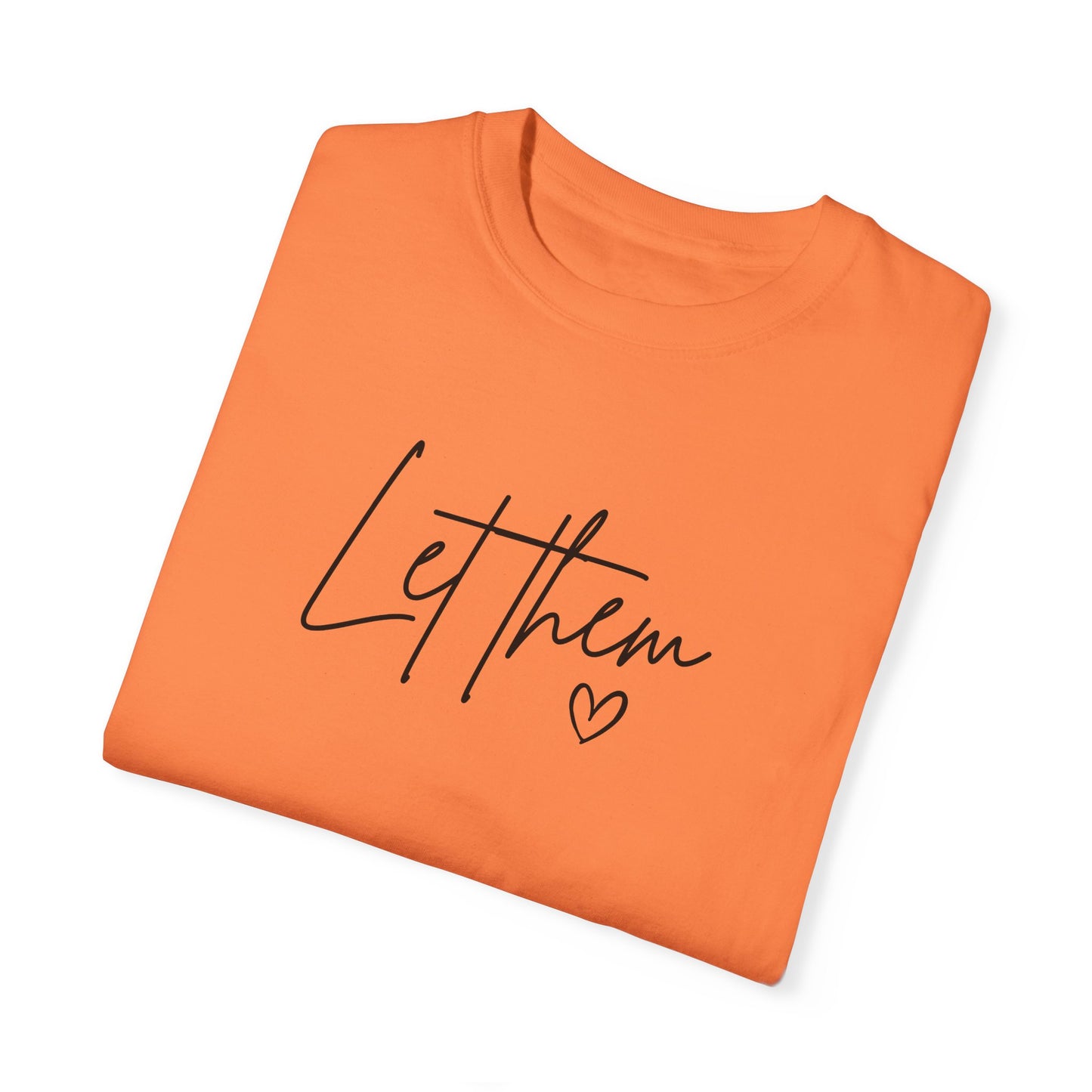 Let Them Unisex Garment-Dyed T-shirt - Casual, Comfortable, Motivational Tee