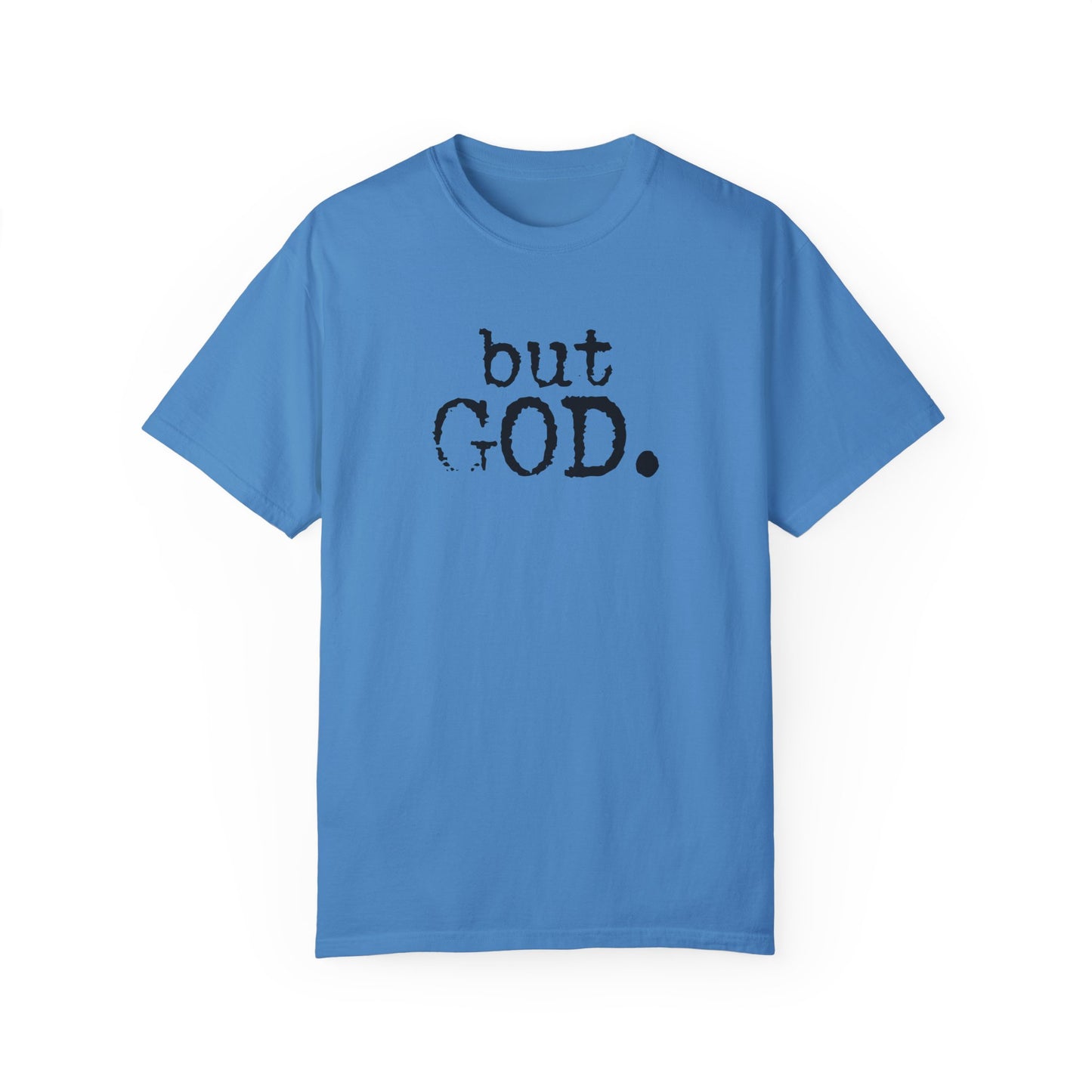 Unisex Garment-Dyed T-Shirt - "but GOD." Faith and Inspiration Tee