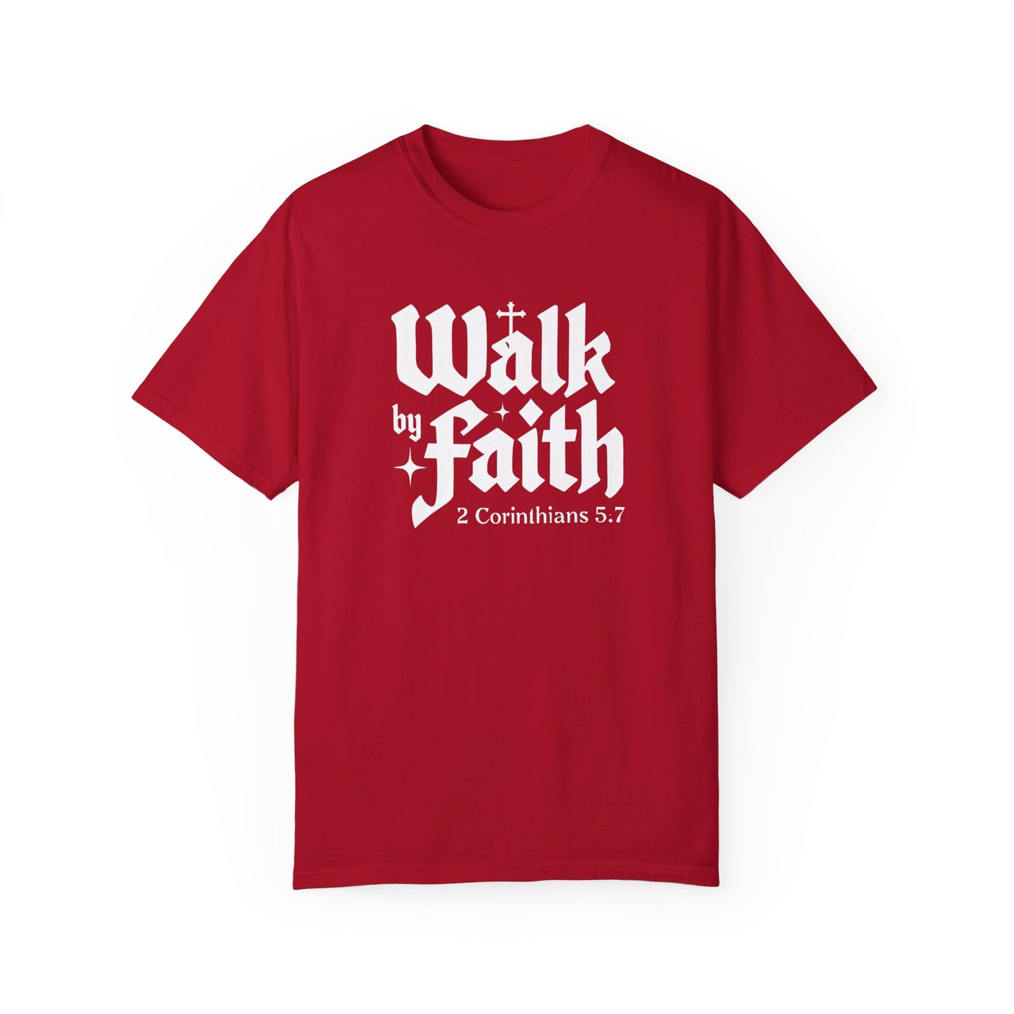 Walk by Faith Garment-Dyed Unisex T-Shirt - Inspirational Quote Tee