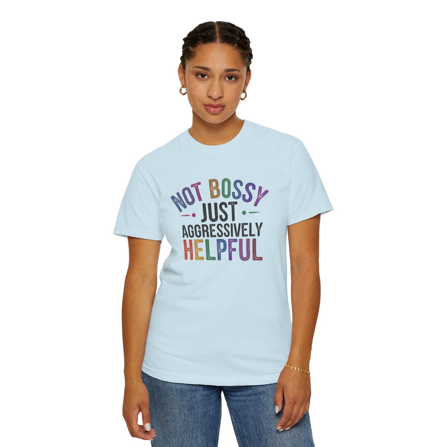 Funny Unisex T-Shirt - "Not Bossy, Just Aggressively Helpful"