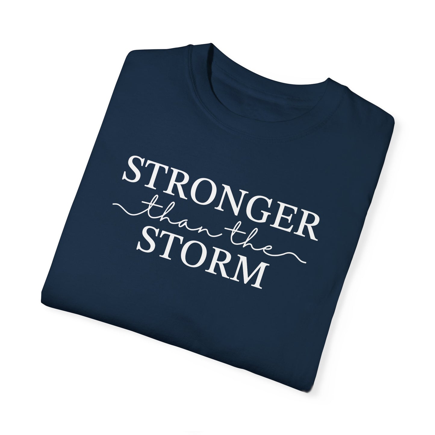 Stronger Than the Storm Unisex Garment-Dyed T-Shirt