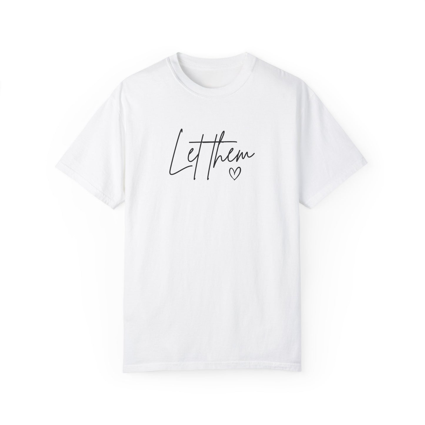 Let Them Unisex Garment-Dyed T-shirt - Casual, Comfortable, Motivational Tee