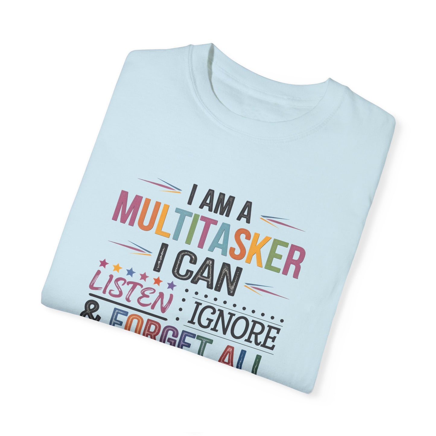Funny Multitasker T-shirt - Unisex Garment-Dyed Tee, Perfect Gift for Busy Individuals