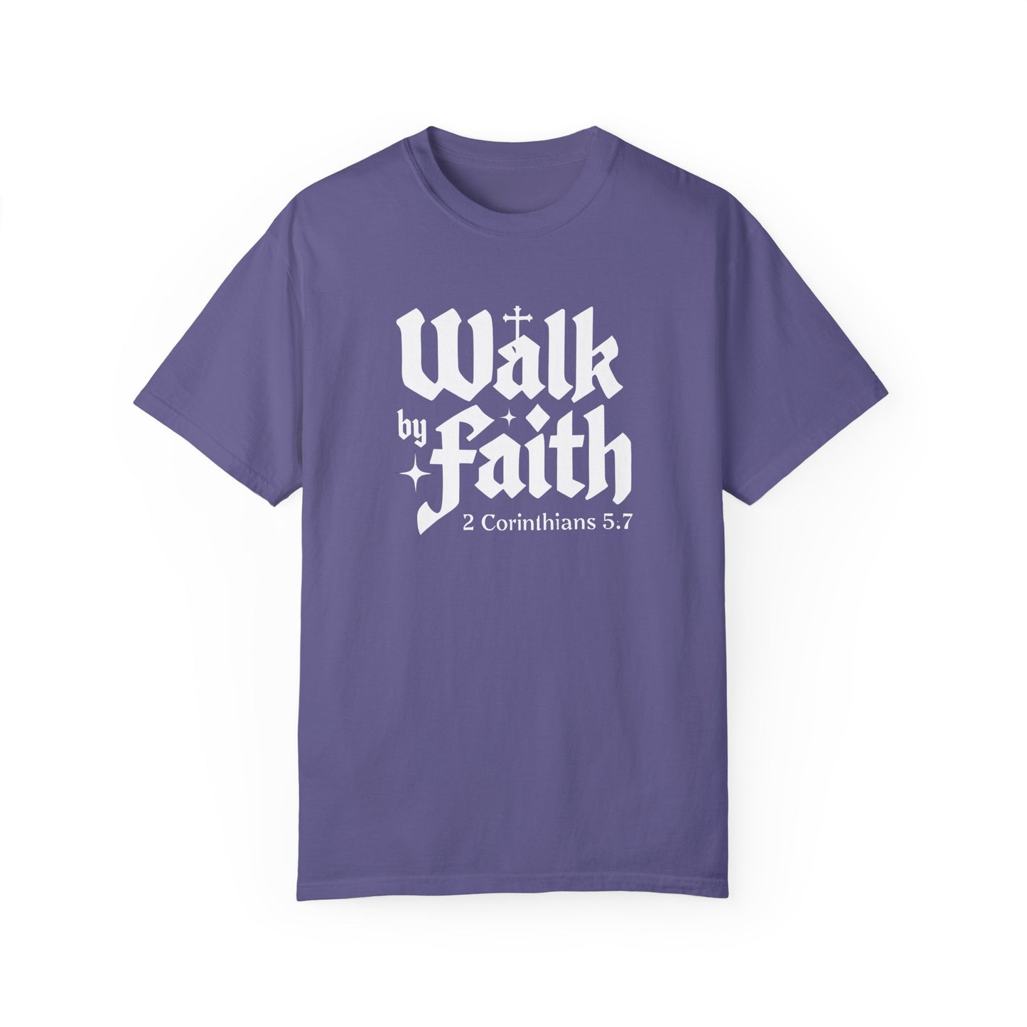Walk by Faith Garment-Dyed Unisex T-Shirt - Inspirational Quote Tee