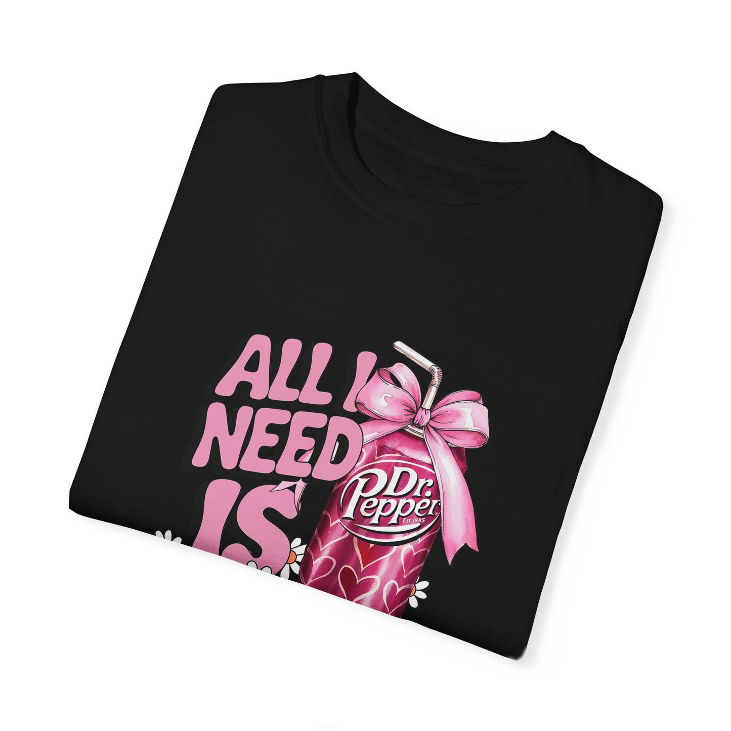 Unisex Garment-Dyed T-Shirt - "All I Need Is Dr. Pepper" Design
