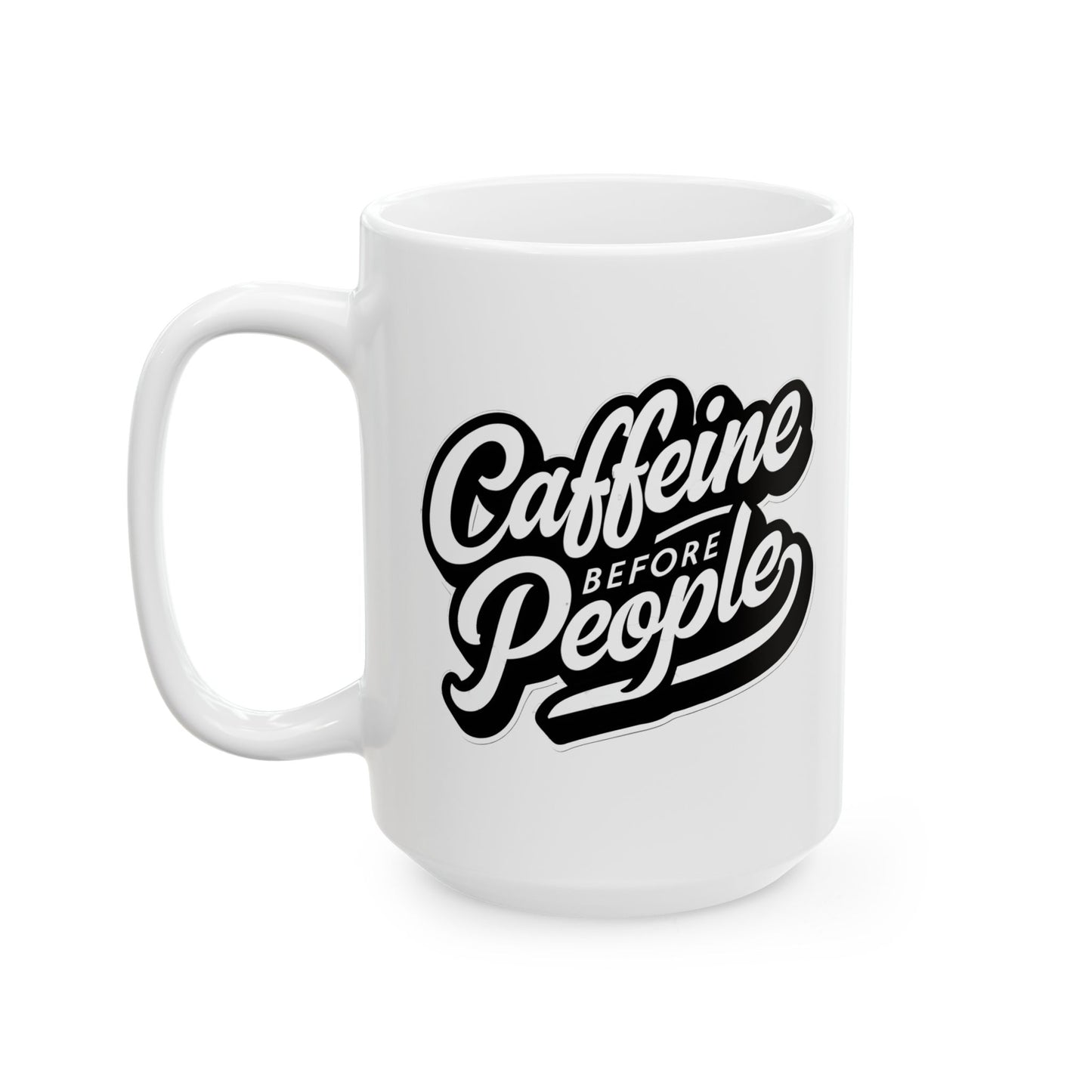 Caffeine Before People Ceramic 15oz Mug - Fun and Stylish Coffee Cup for Coffee Lovers