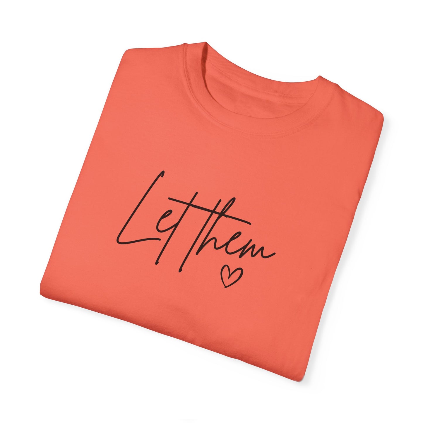 Let Them Unisex Garment-Dyed T-shirt - Casual, Comfortable, Motivational Tee
