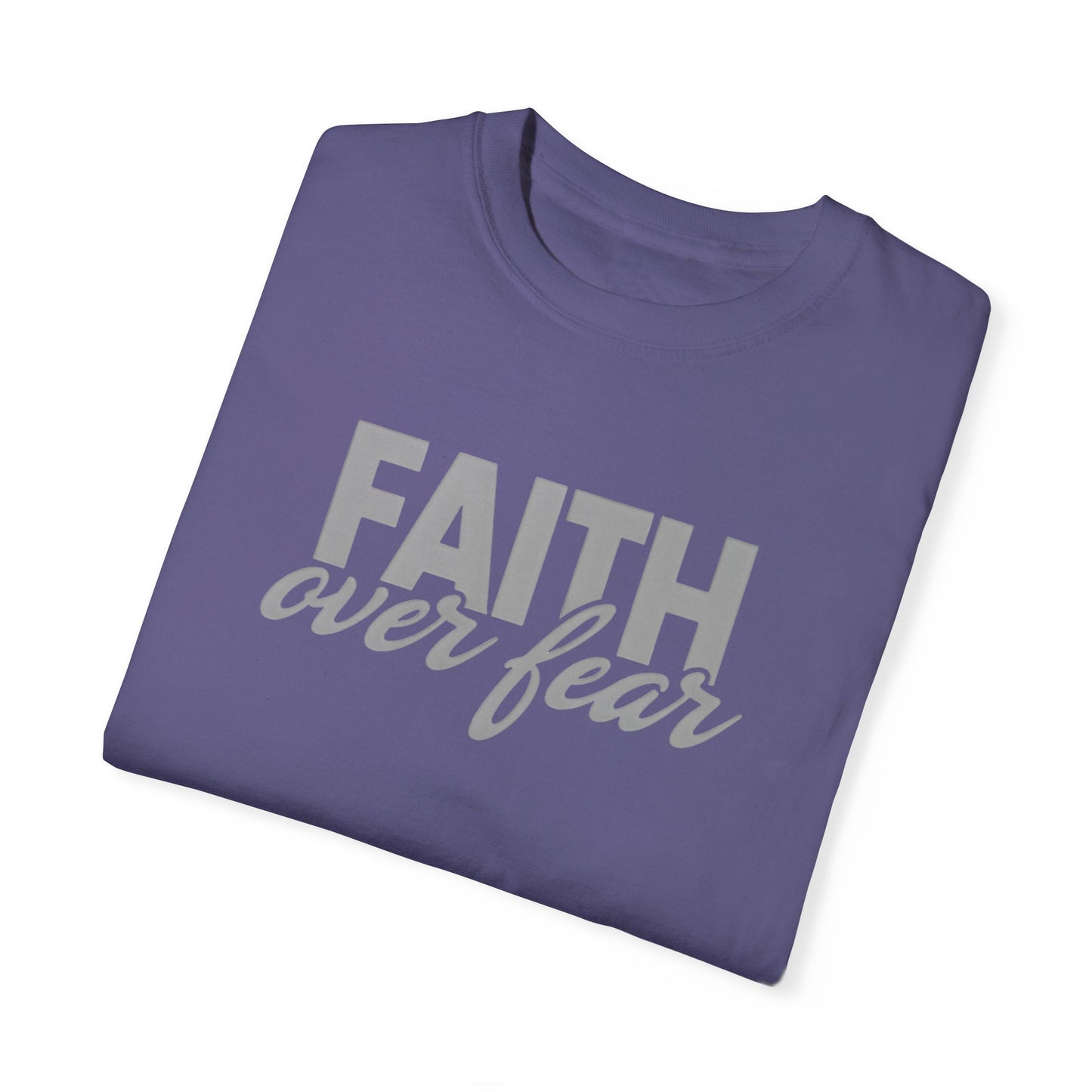 Faith Over Fear Unisex Garment-Dyed T-shirt - Inspirational Apparel