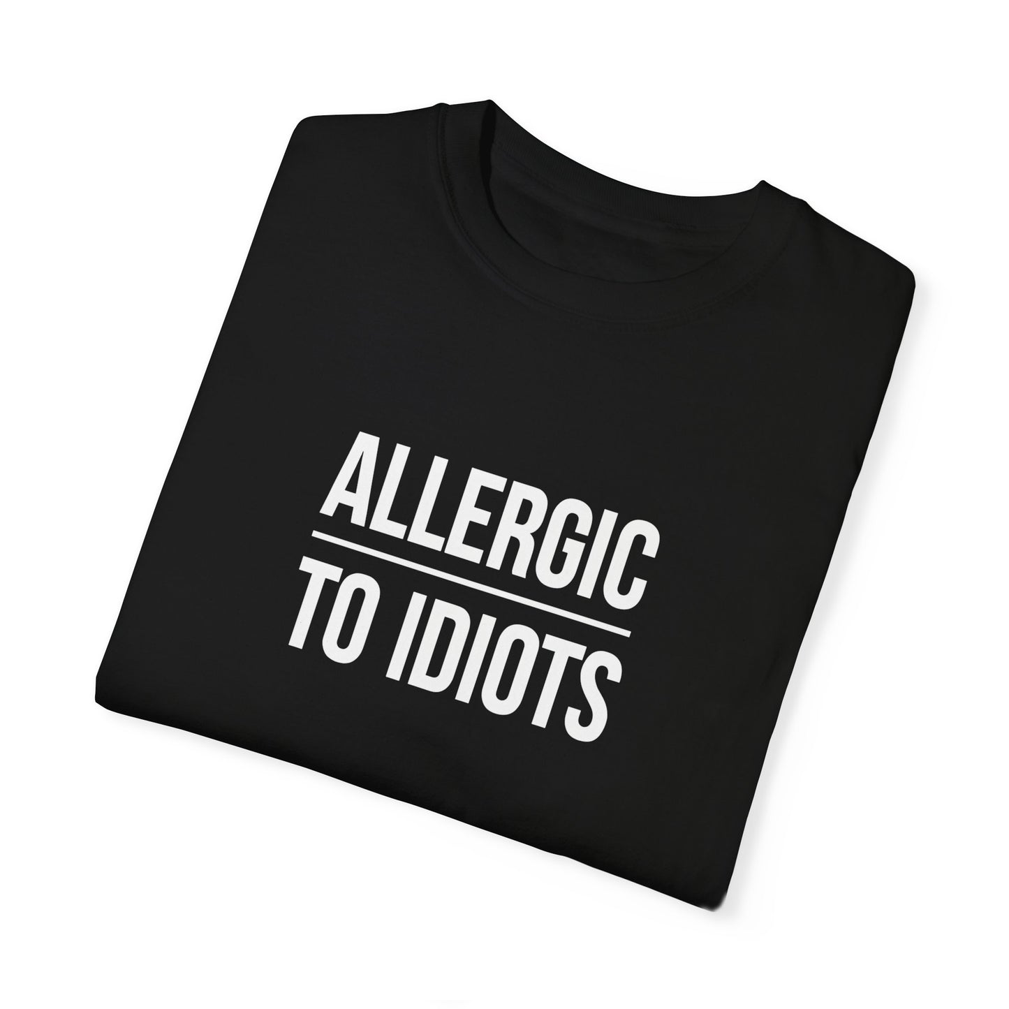 Unisex Allergic to Idiots T-Shirt - Relaxed Fit Cotton Tee