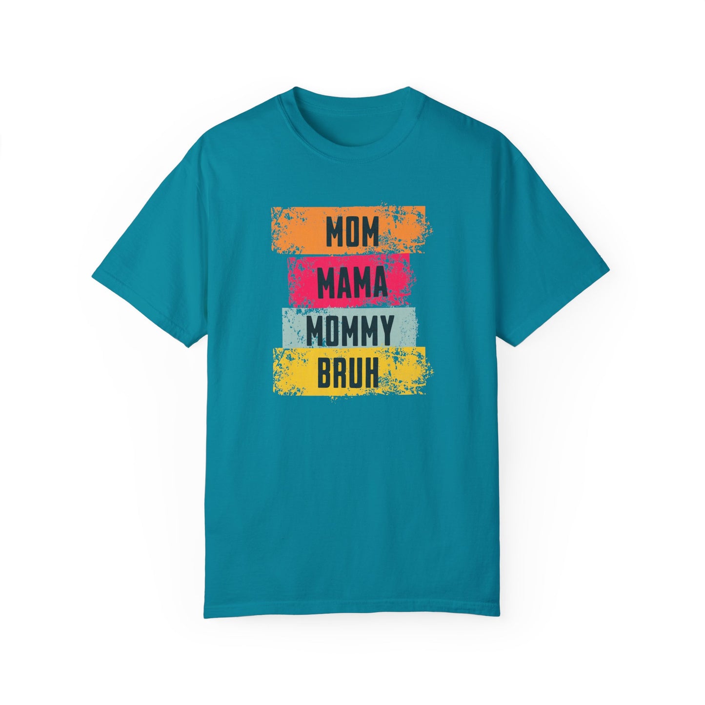 Mom, Mama, Mommy, Bruh Shirt- Colorful Mom Life Unisex T-Shirt – Fun & Casual Gift for Mothers