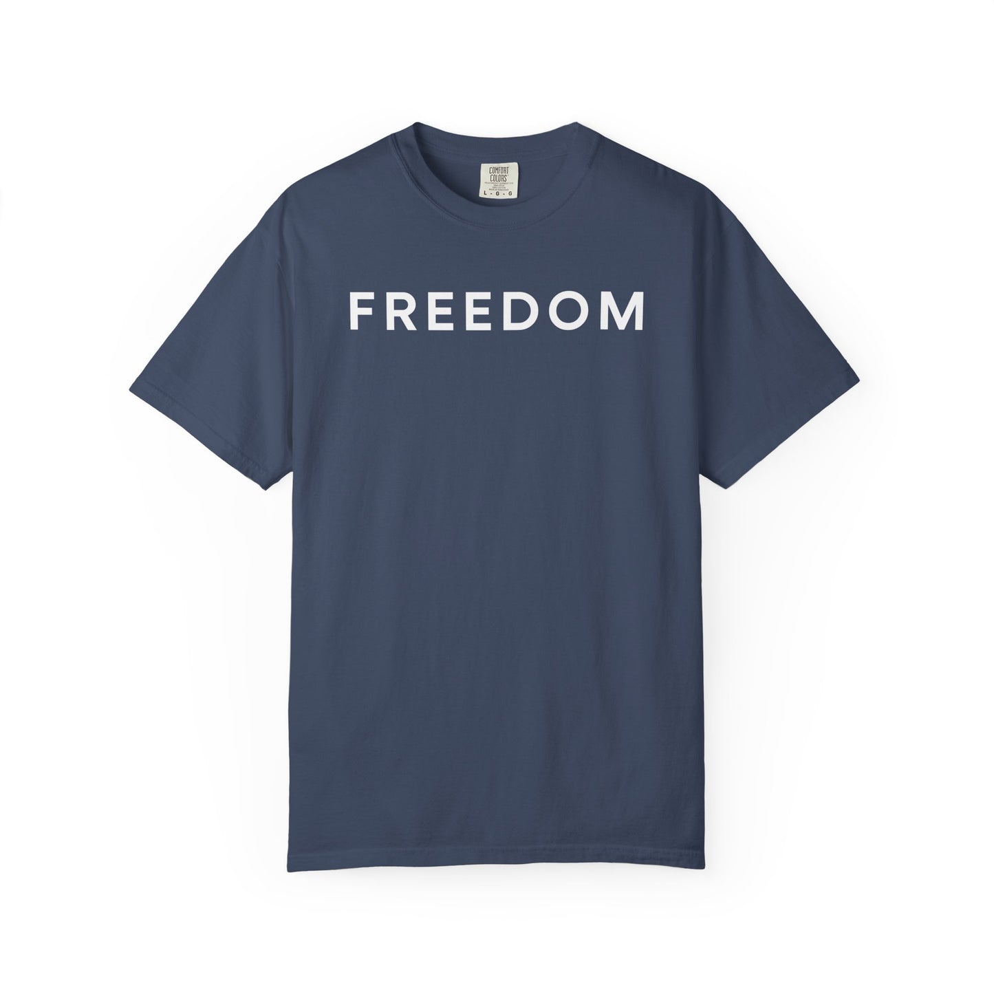 Freedom Unisex Garment-Dyed T-shirt - Casual Tee, Thought-Provoking Apparel, Perfect for Gifts, Statement Tees, Everyday Wear