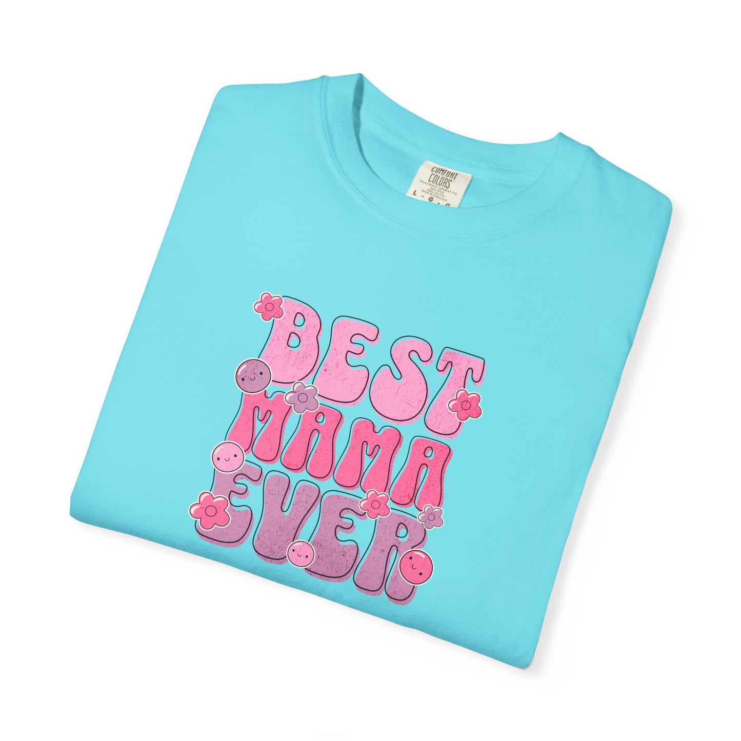 Best Mama Ever T-Shirt - Fun Gift for Moms, Comfortable Unisex Tee