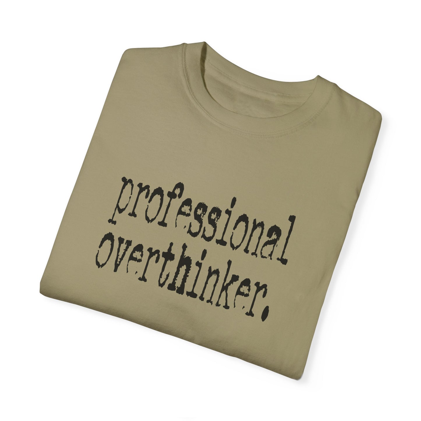 Unisex Professional Overthinker T-Shirt - Soft Garment-Dyed Tee for Creative Minds