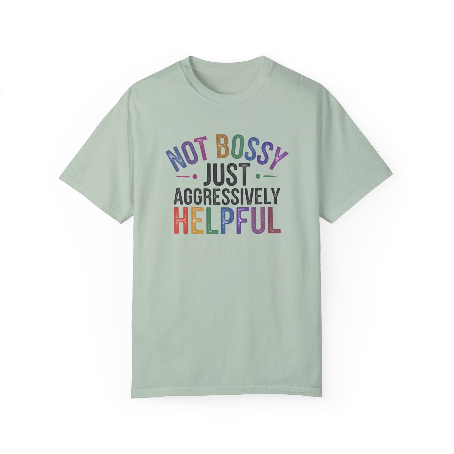Funny Unisex T-Shirt - "Not Bossy, Just Aggressively Helpful"