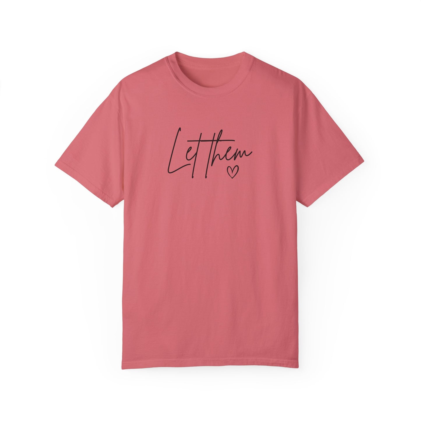 Let Them Unisex Garment-Dyed T-shirt - Casual, Comfortable, Motivational Tee
