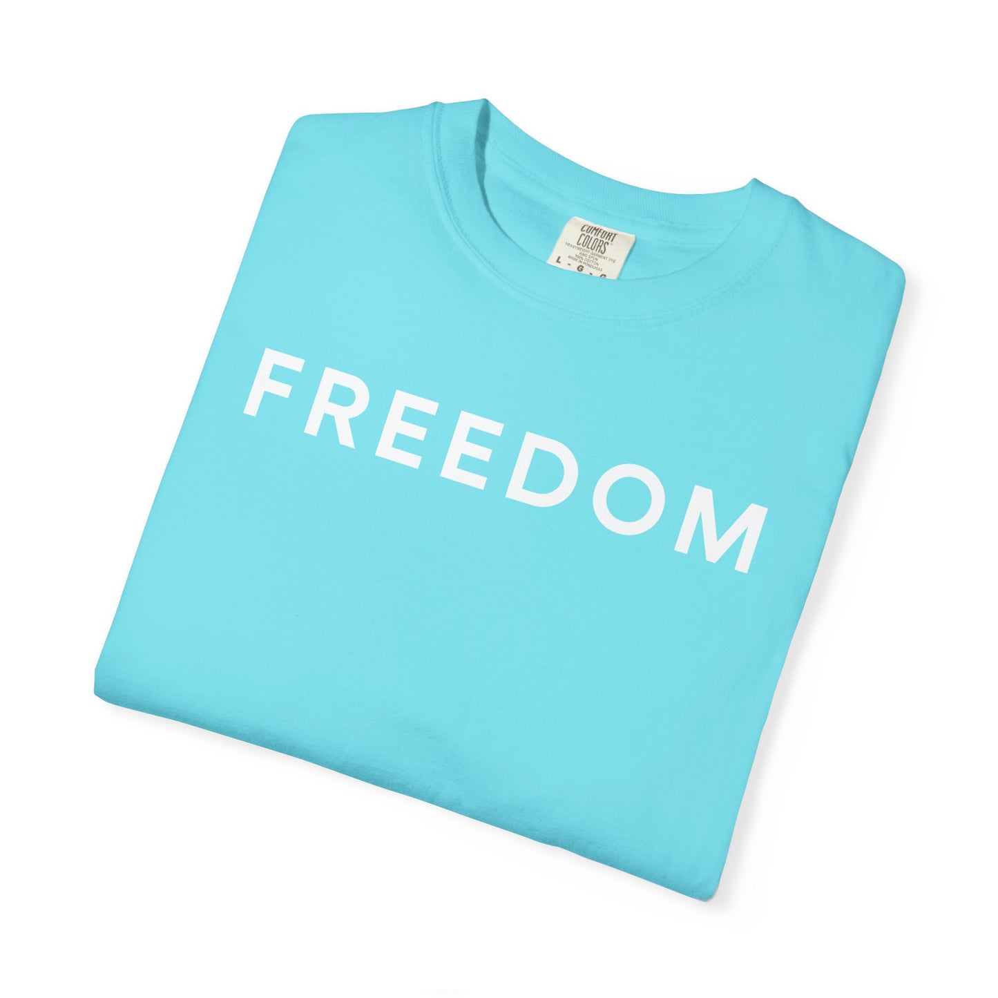 Freedom Unisex Garment-Dyed T-shirt - Casual Tee, Thought-Provoking Apparel, Perfect for Gifts, Statement Tees, Everyday Wear