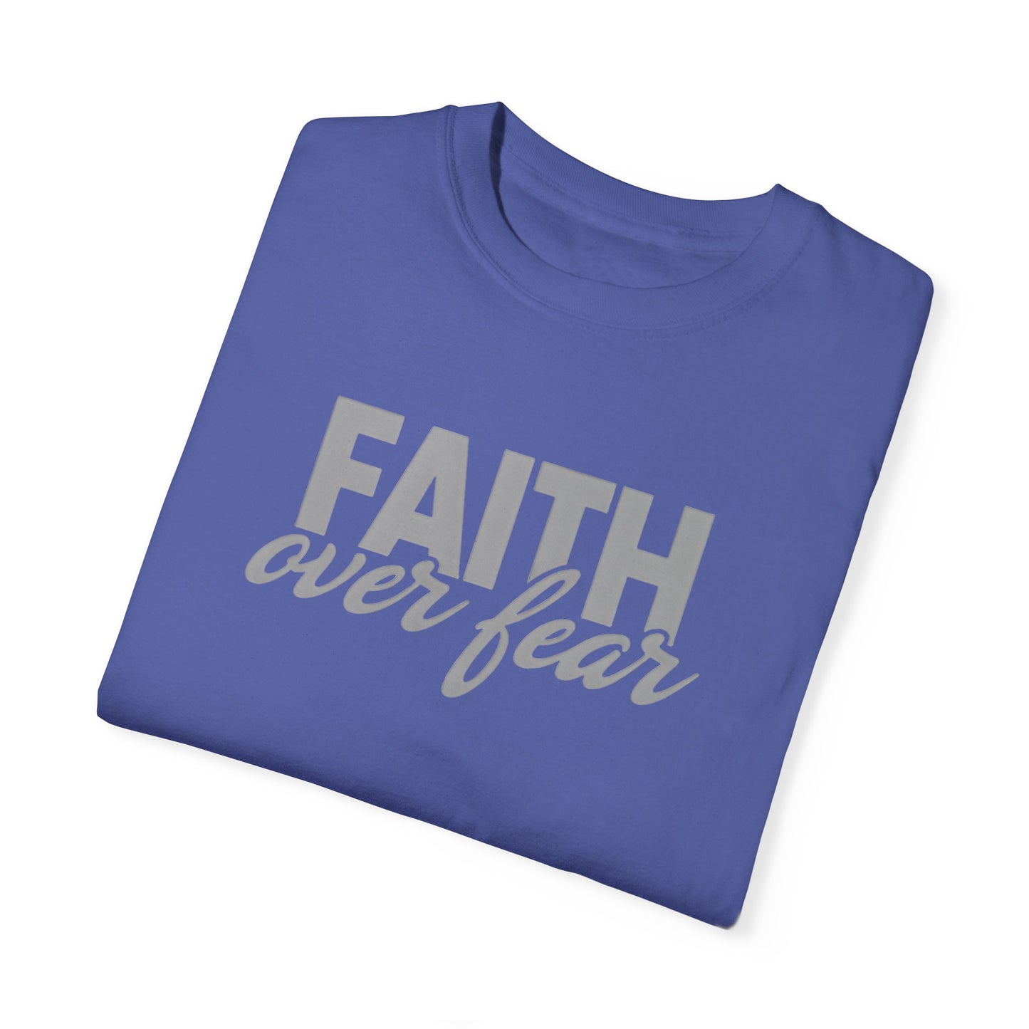 Faith Over Fear Unisex Garment-Dyed T-shirt - Inspirational Apparel