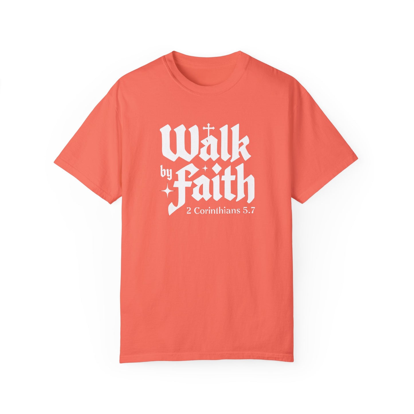 Walk by Faith Garment-Dyed Unisex T-Shirt - Inspirational Quote Tee