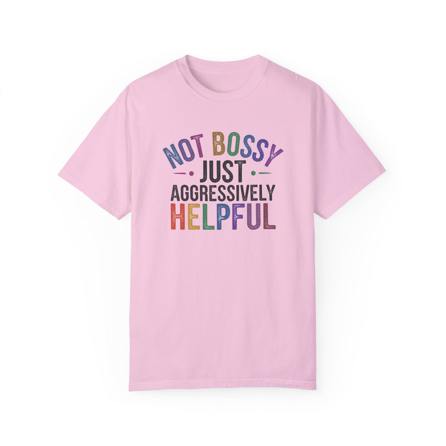 Funny Unisex T-Shirt - "Not Bossy, Just Aggressively Helpful"