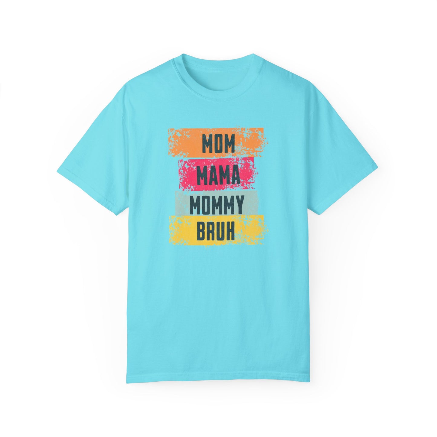 Mom, Mama, Mommy, Bruh Shirt- Colorful Mom Life Unisex T-Shirt – Fun & Casual Gift for Mothers