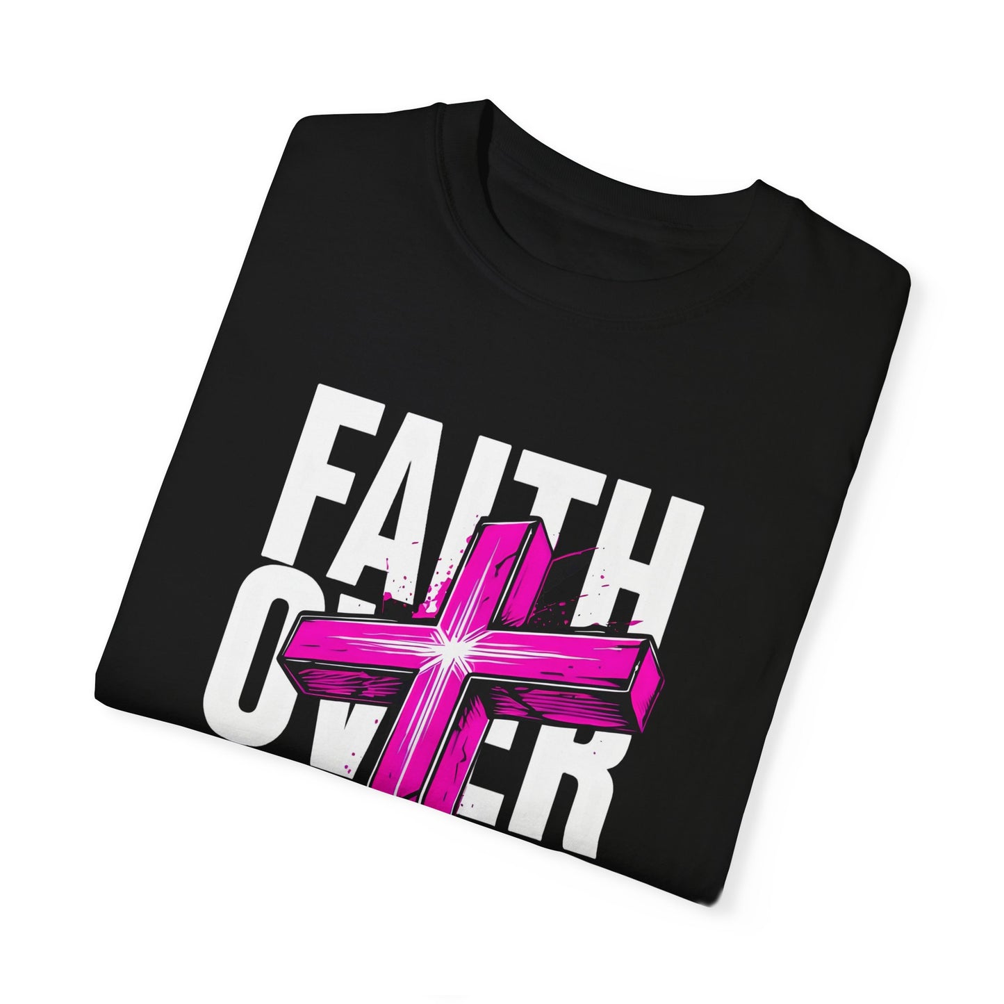Faith Over Fear Unisex Garment-Dyed T-shirt
