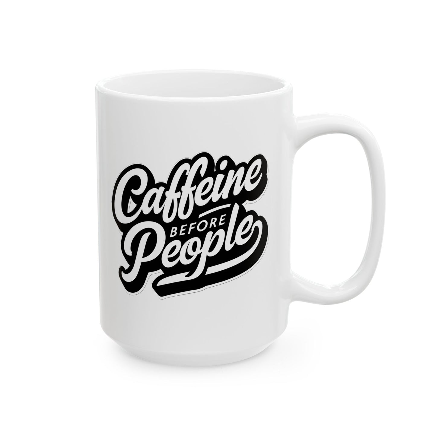Caffeine Before People Ceramic 15oz Mug - Fun and Stylish Coffee Cup for Coffee Lovers