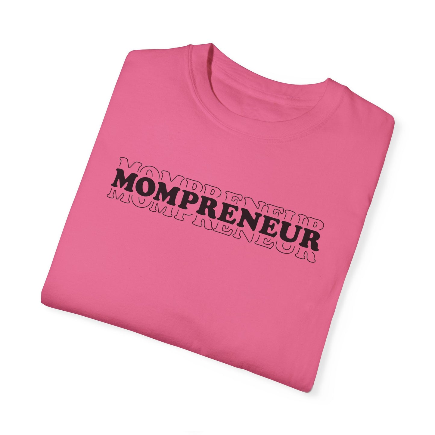 Mompreneur Garment-Dyed Unisex T-Shirt - Perfect Gift for Moms and Entrepreneurs